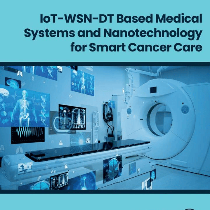 IoT-WSN-DT Based Medical Systems and Nanotechnology for Smart Cancer Care  1