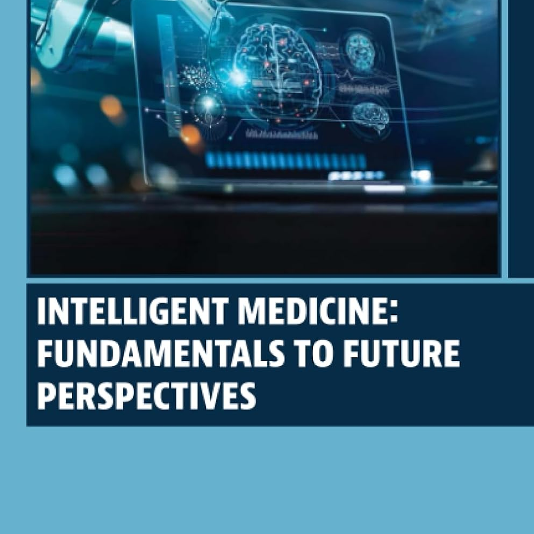 Intelligent Medicine: Fundamentals to Future Perspectives 1