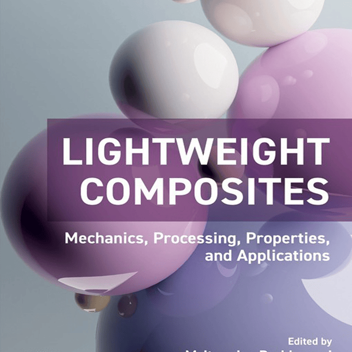 Lightweight Composites: Mechanics, Processing, Properties, and Applications 1