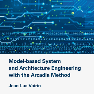 Model-based System and Architecture Engineering with the Arcadia Method