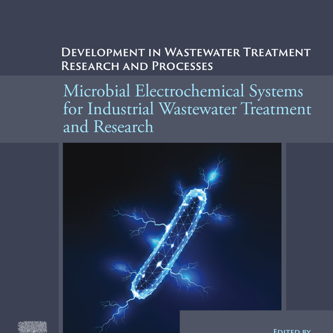 Microbial Electrochemical Systems for Industrial Wastewater Treatment and Research: Developments in Wastewater Treatment Research and Processes 1