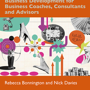 The Best Selling Coach: Business Development for Business Coaches, Consultants and Advisors