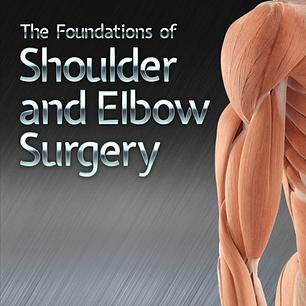 The Foundations of Shoulder and Elbow Surgery