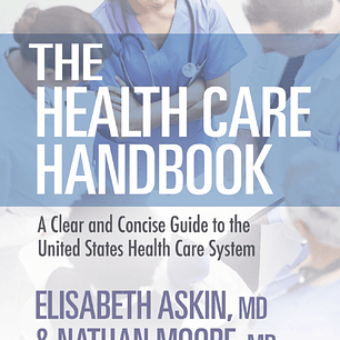 The Health Care Handbook: A Clear and Concise Guide to the United States Health Care System 3rd Edition