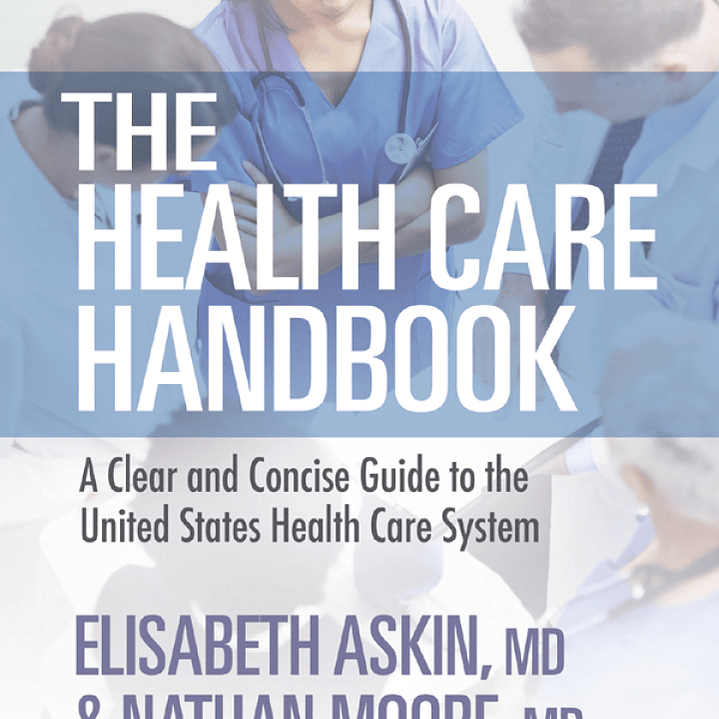 The Health Care Handbook: A Clear and Concise Guide to the United States Health Care System 3rd Edition 1