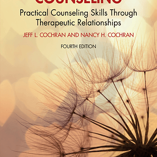 The Heart of Counseling: Practical Counseling Skills Through Therapeutic Relationships 4th Edition