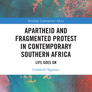 Apartheid and Fragmented Protest in Contemporary Southern Africa: Life Goes On