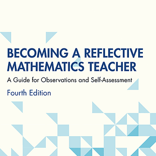 Becoming a Reflective Mathematics Teacher: A Guide for Observations and Self-Assessment 4th Edition 