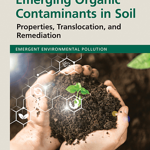 Emerging Organic Contaminants in Soil: Properties, Translocation, and Remediation 