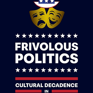 Frivolous Politics: Cultural Decadence in American Neopopulism
