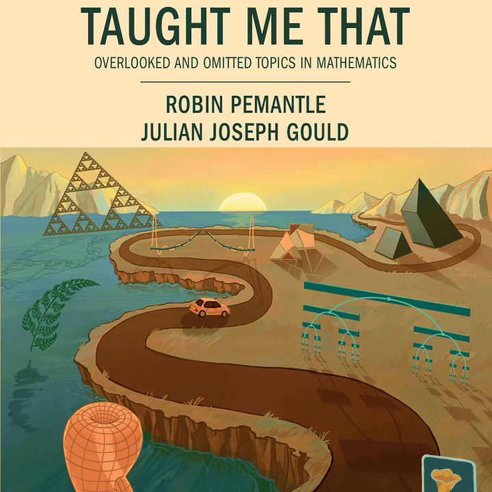 I Wish They'd Taught Me That: Overlooked and Omitted Topics in Mathematics  1