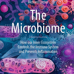 The Microbiome: How our Inner Ecosystem Controls the Immune System and Prevents Inflammation