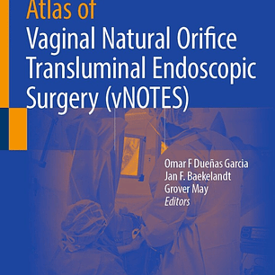 Atlas of Vaginal Natural Orifice Transluminal Endoscopic Surgery (vNOTES)