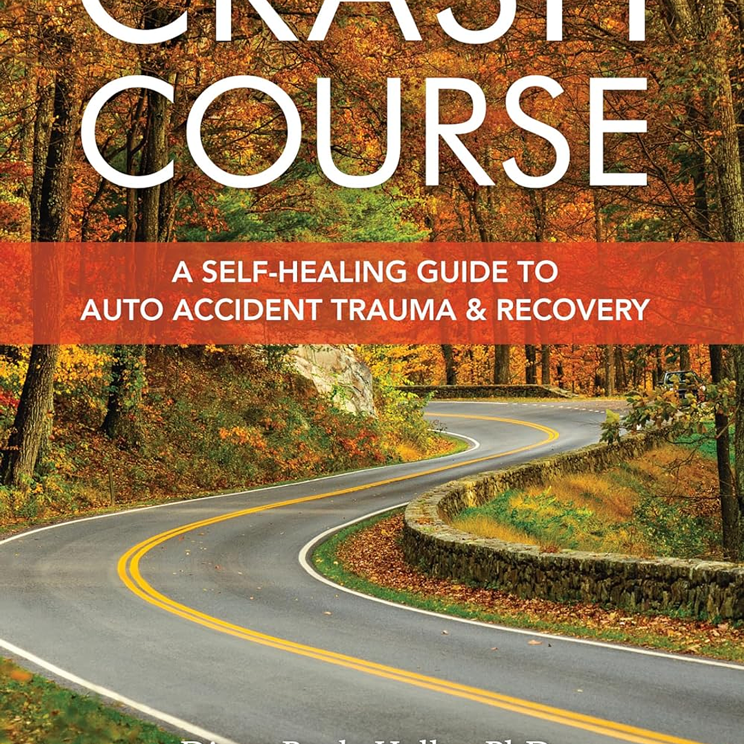 Crash Course A Self-Healing Guide to Auto Accident Trauma and Recovery 1