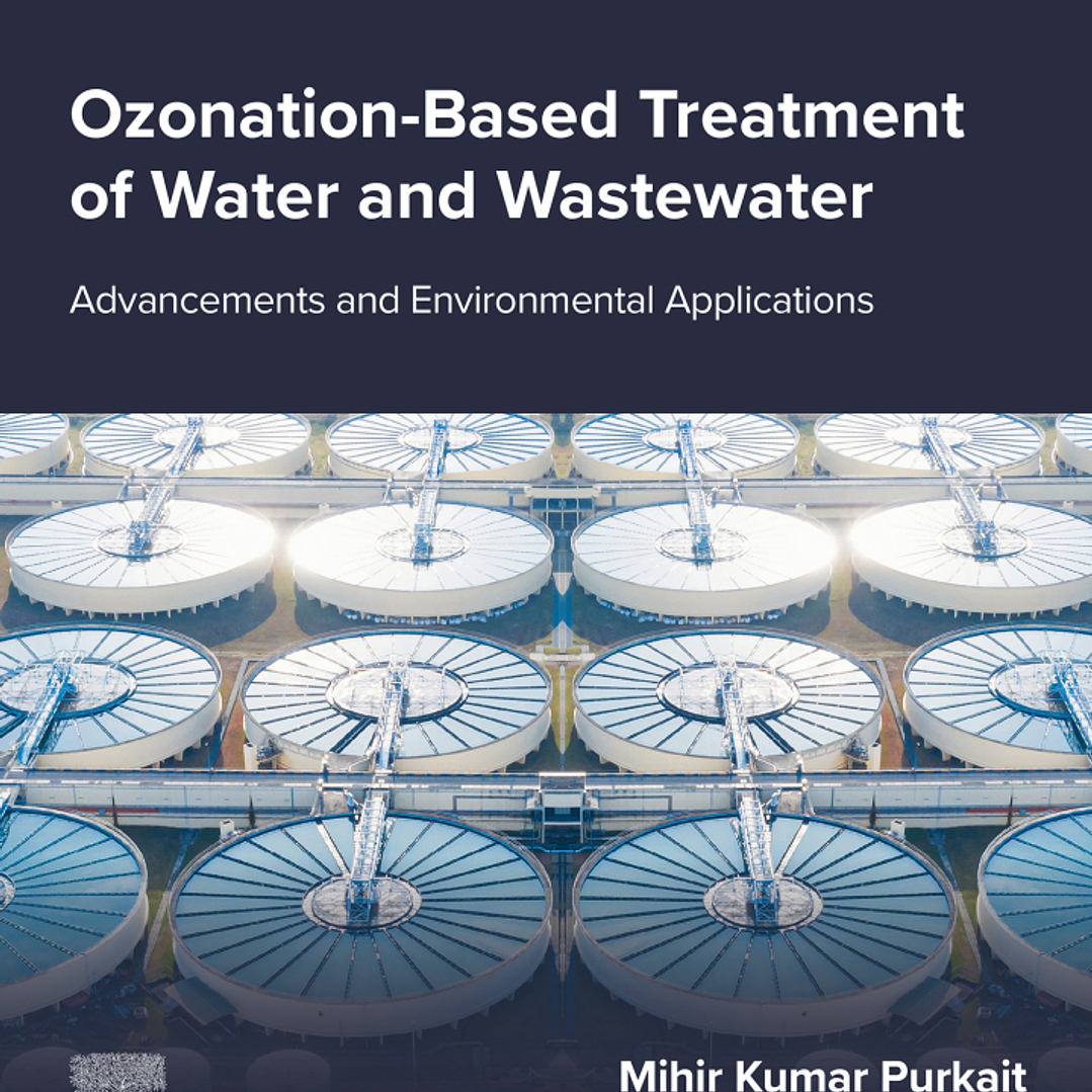 Ozonation-Based Treatment of Water and Wastewater: Advancements and Environmental Applications 1