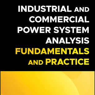 Industrial and Commercial Power System Analysis Fundamentals and Practice
