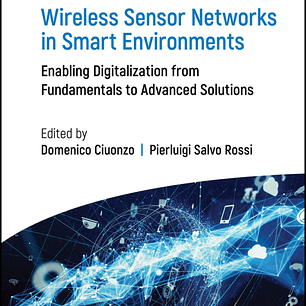 Wireless Sensor Networks in Smart Environments: Enabling Digitalization from Fundamentals to Advanced Solutions