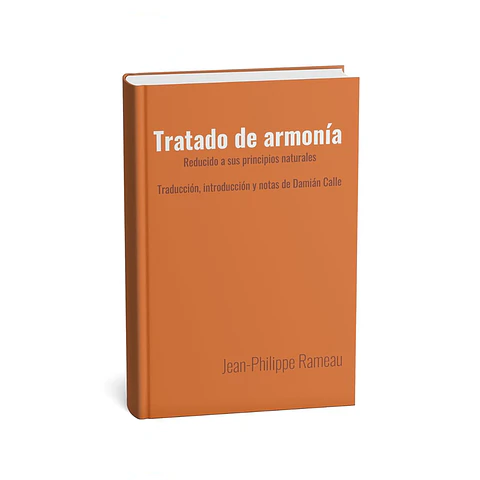 Tratado de Armonía, reducido a sus principios naturales - Jean-Phillip Rameau (español)