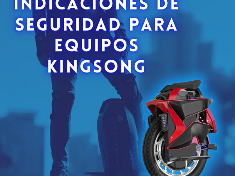 Indicaciones de Seguridad para Equipos KingSong
