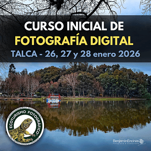 CURSO INICIAL DE FOTOGRAFÍA EN TALCA - 26, 27 Y 28 DE ENERO DE 2026