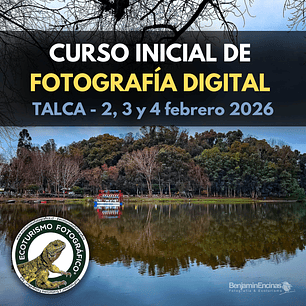 CURSO INICIAL DE FOTOGRAFÍA EN TALCA - 2, 3 Y 4 DE FEBRERO DE 2026