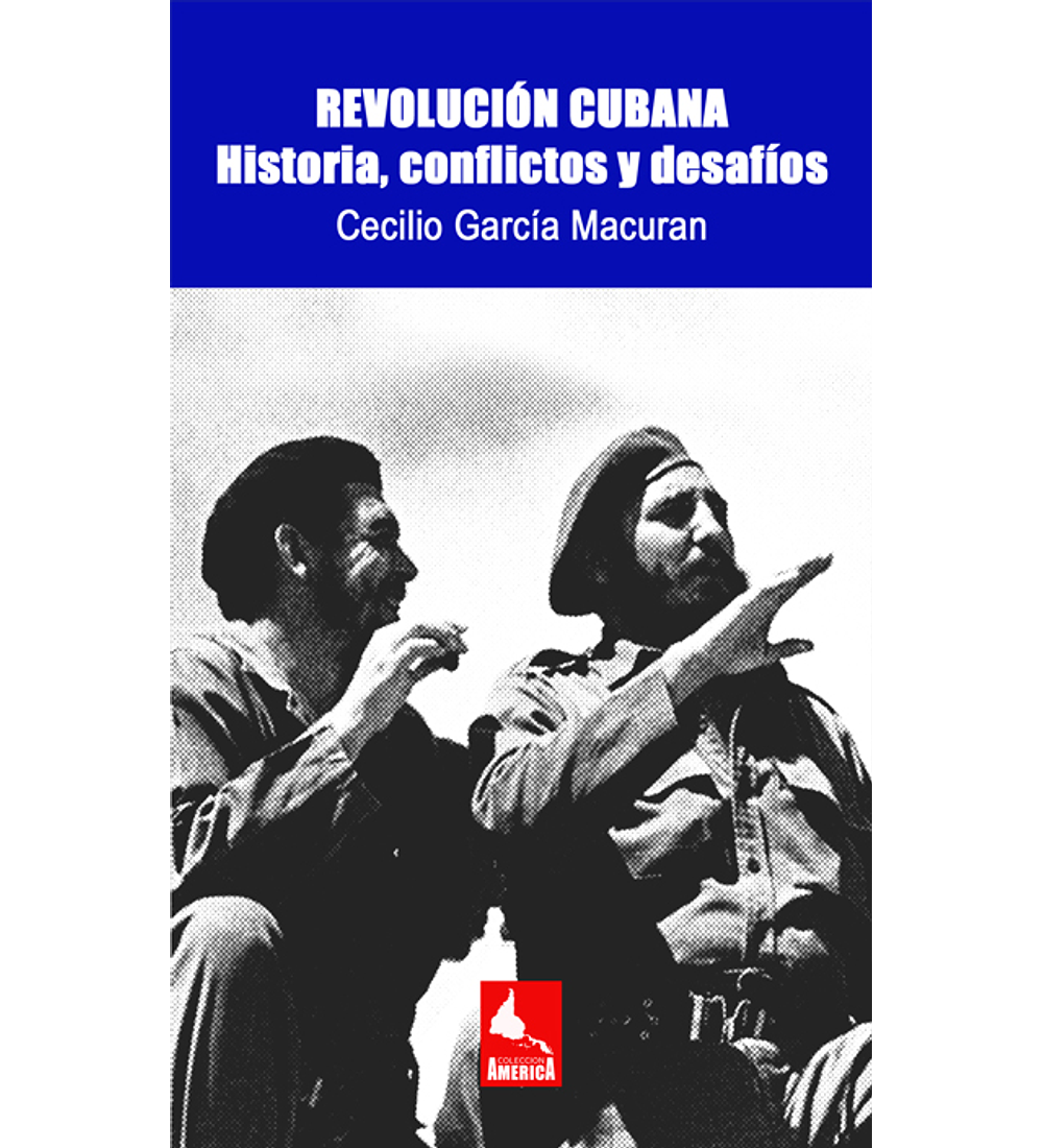 Revolución  Cubana. Historia, conflictos y desafíos