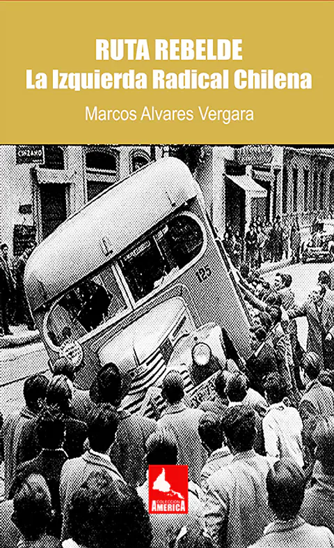 Ruta Rebelde. La Izquierda Radical Chilena