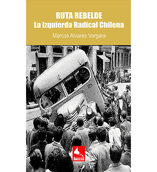 Ruta Rebelde. La Izquierda Radical Chilena