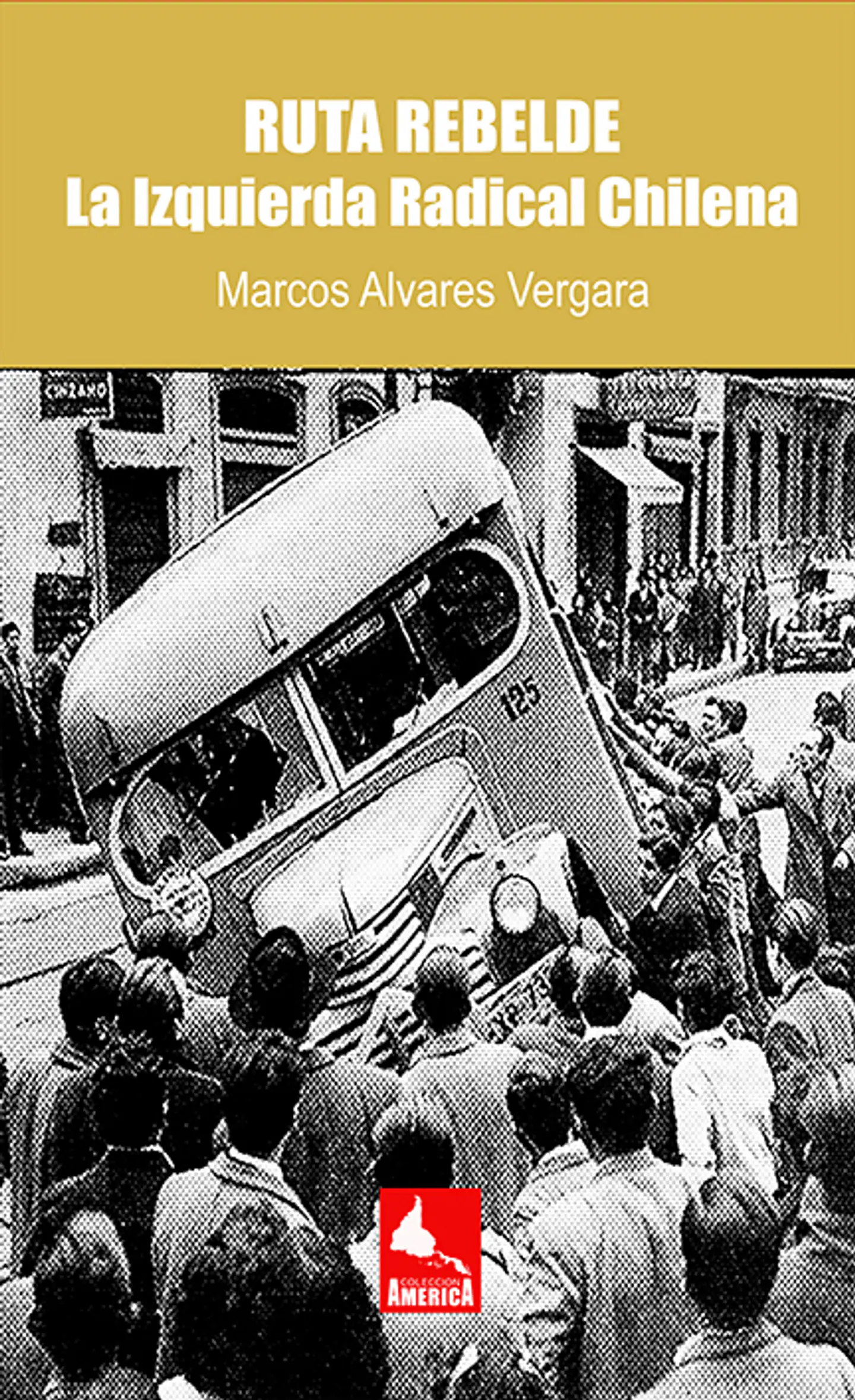 Ruta Rebelde. La Izquierda Radical Chilena 1