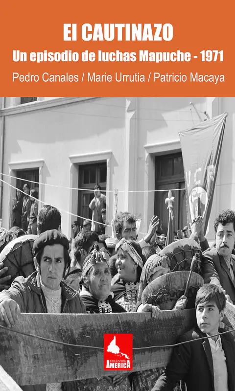 El Cautinazo. Un episodio de luchas Mapuche - 1971