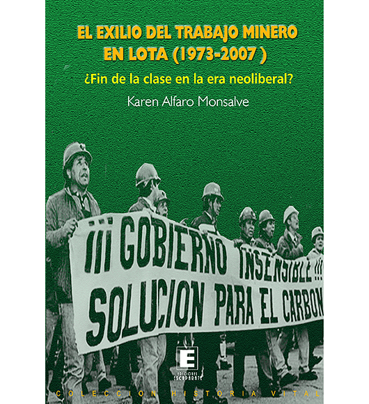 El Exilio del Trabajador Minero en Lota (1973-2007). ¿Fin de la clase en la era neoliberal? 
