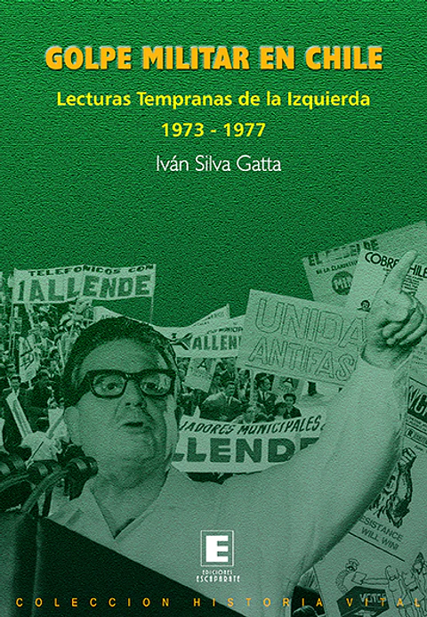 Golpe Militar en Chile. Lecturas tempranas de la izquierda 1973-1977.