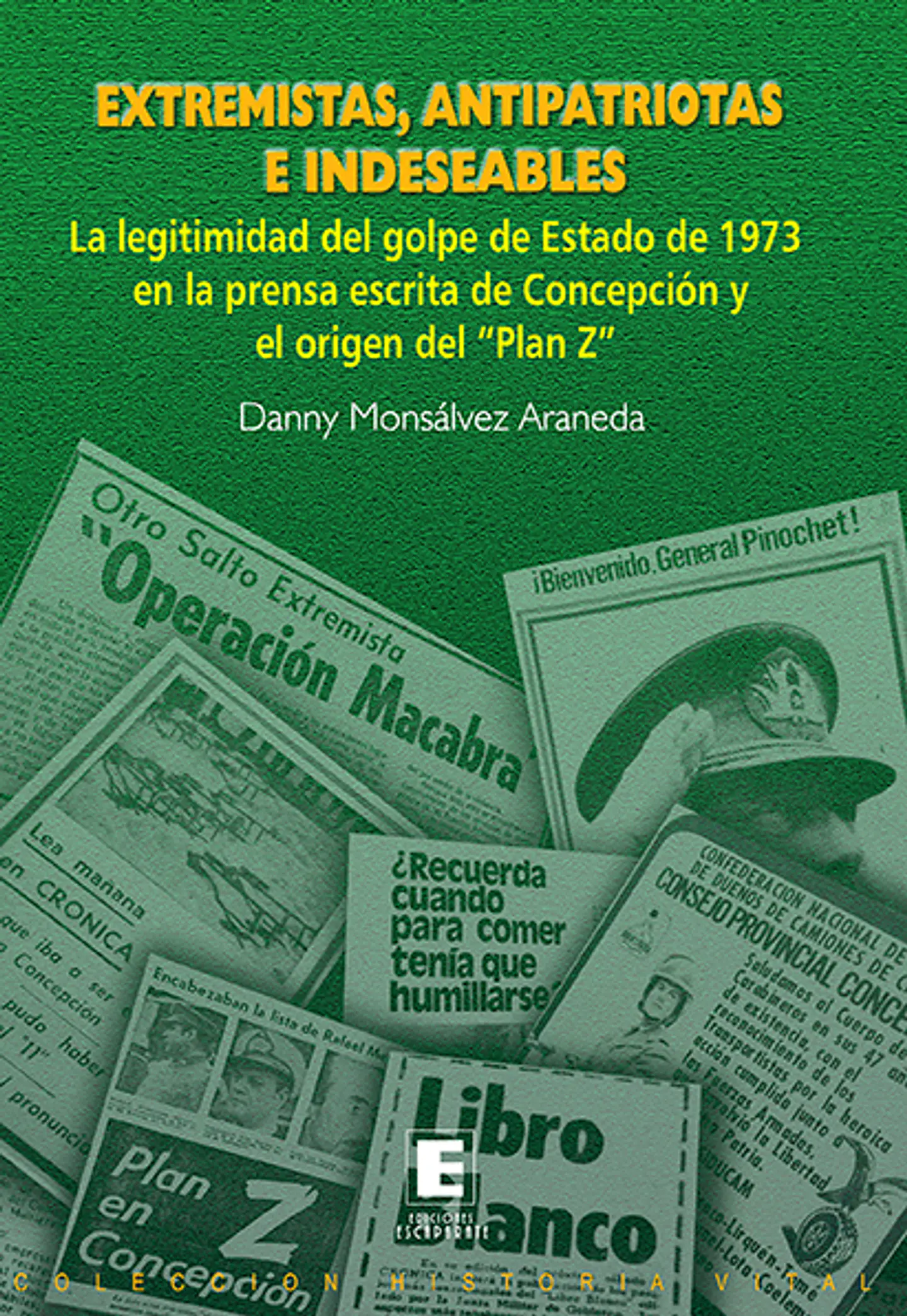 Extremistas, Antipatriotas e Indeseables. Legitimidad del golpe de 1973 en la prensa escrita de Concepción y origen del “Plan z”. 1
