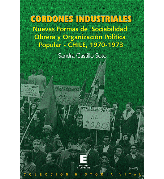 Cordones Industriales. Nuevas formas de sociabilidad obrera y organización política popular- CHILE, 1970-1973