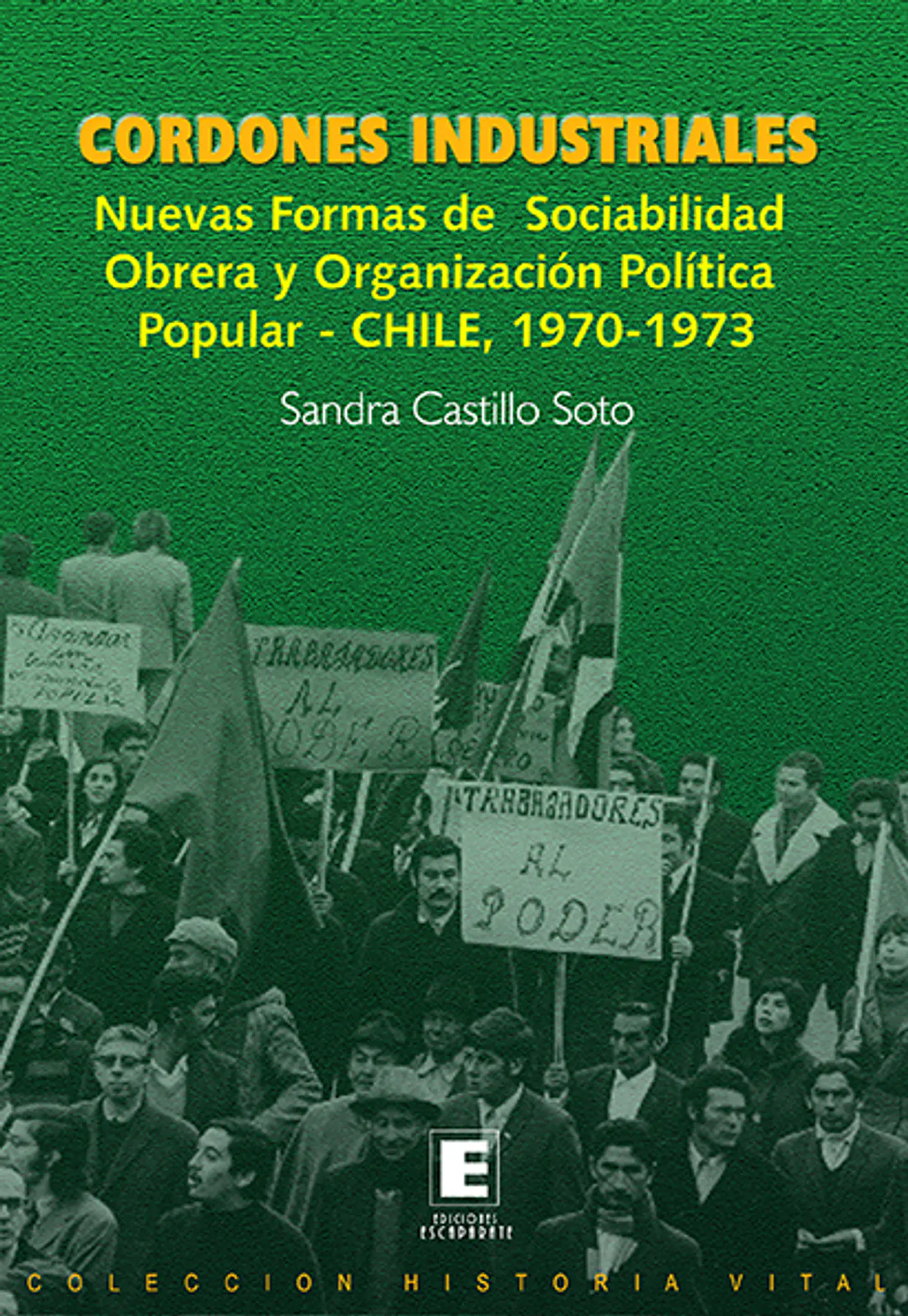Cordones Industriales. Nuevas formas de sociabilidad obrera y organización política popular- CHILE, 1970-1973 1