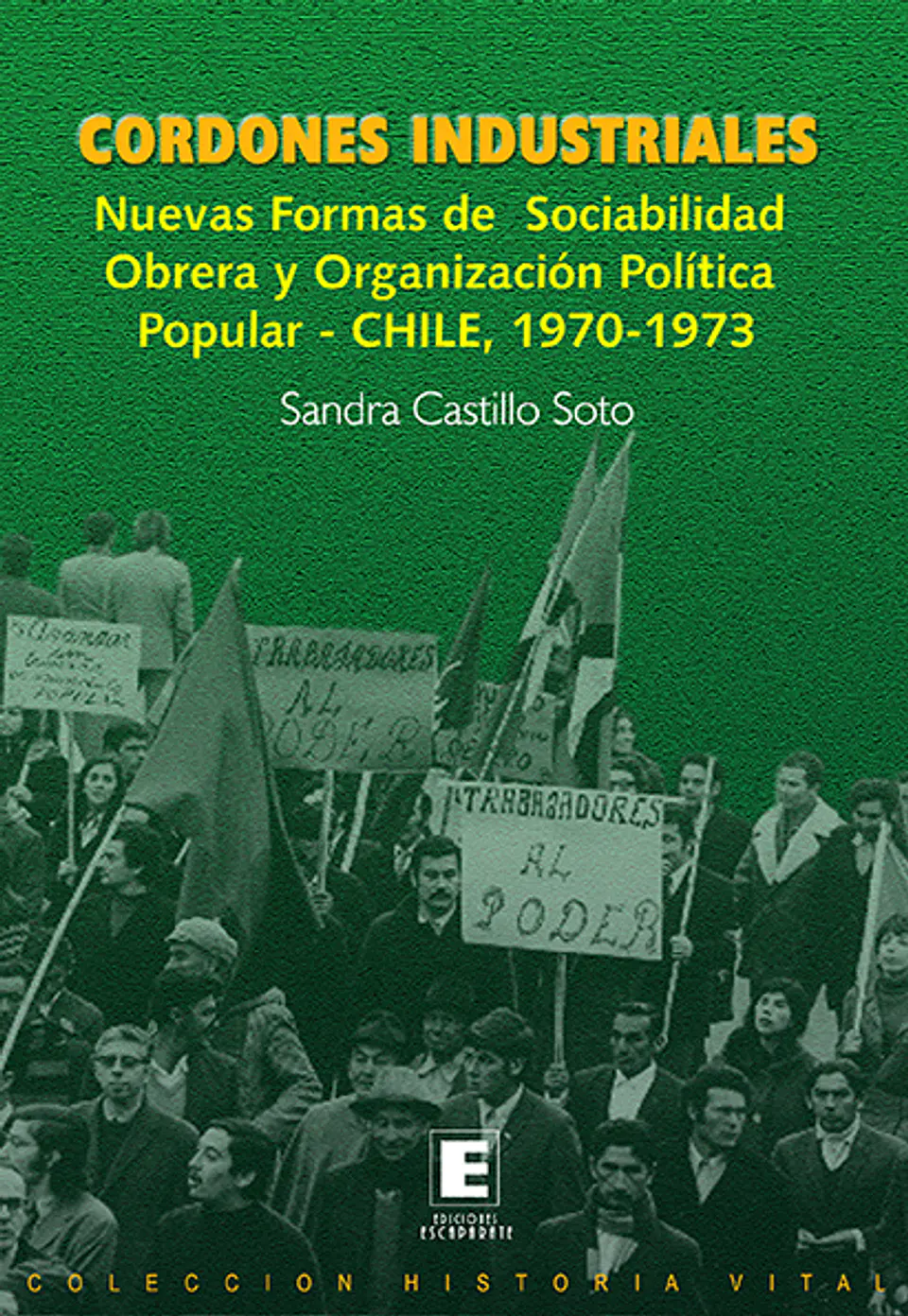 Cordones Industriales. Nuevas formas de sociabilidad obrera y organización política popular- CHILE, 1970-1973 1