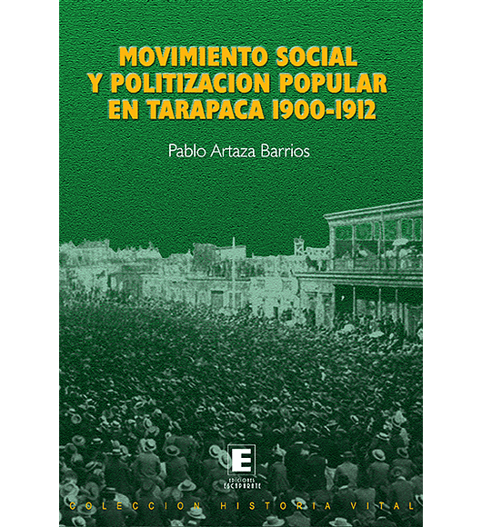 Movimiento Social y Politización Popular en Tarapacá 1900-1920.