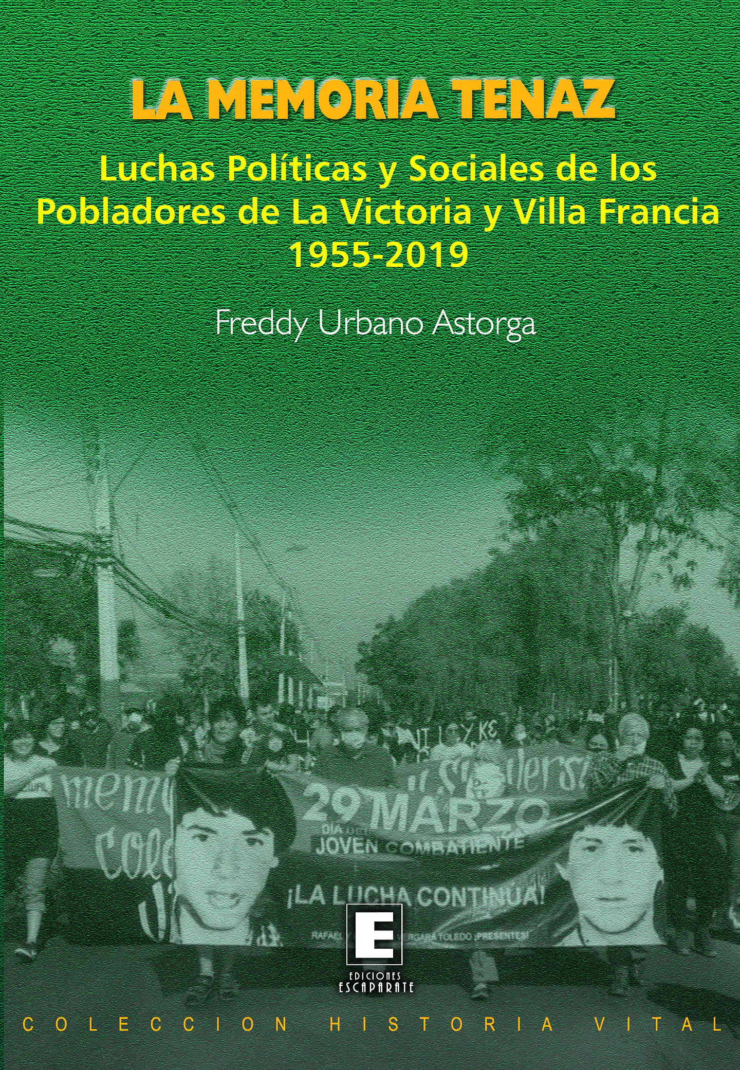 La Memoria Tenaz. Luchas políticas y sociales de los pobladores de La Victoria y Villa Francia 1955-2019.  1