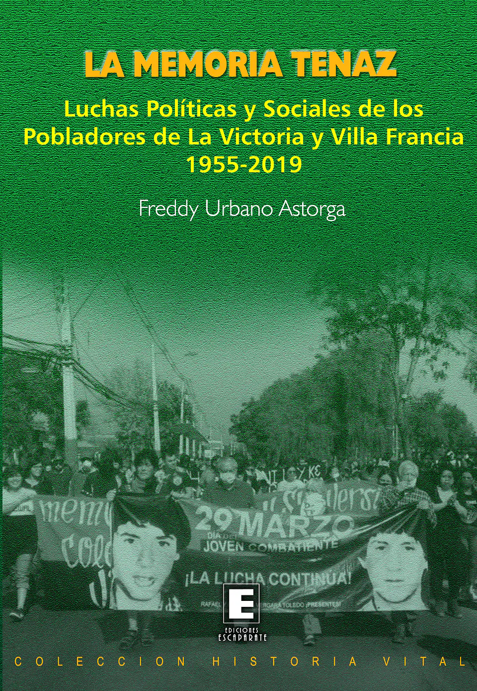 La Memoria Tenaz. Luchas políticas y sociales de los pobladores de La Victoria y Villa Francia 1955-2019.  1