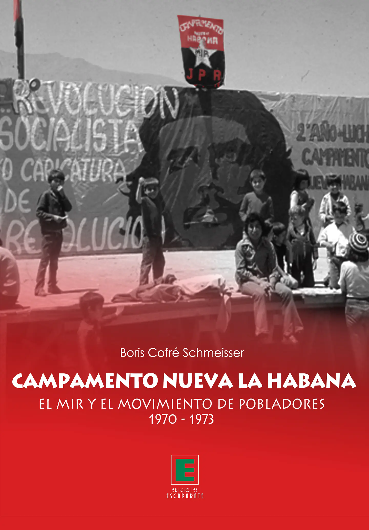 Campamento Nueva La Habana. El MIR y el movimiento de pobladores 1970-1973. 1