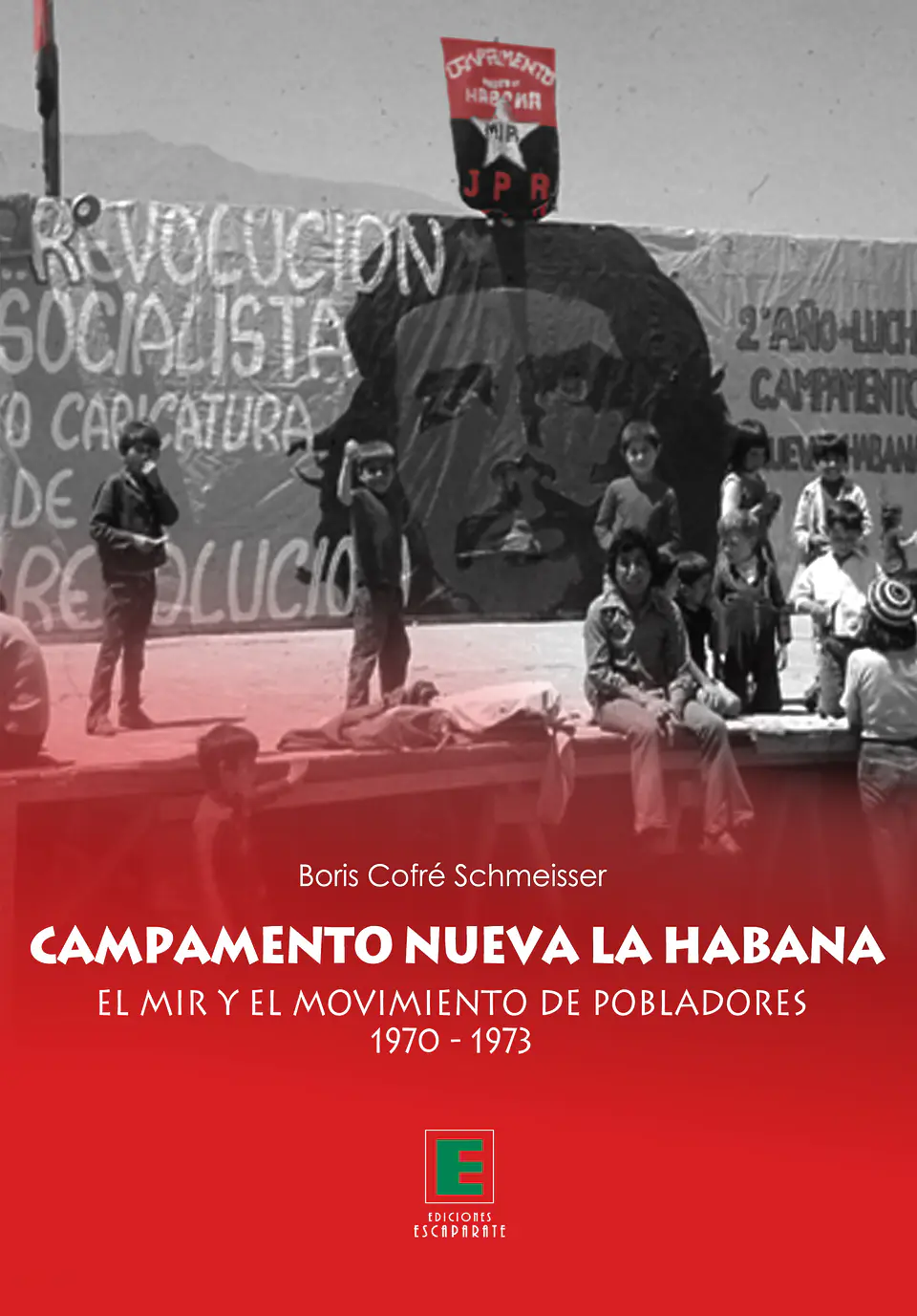 Campamento Nueva La Habana. El MIR y el movimiento de pobladores 1970-1973. 1