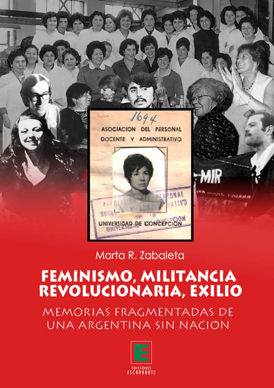 Feminismo, Militancia Revolucionaria, Exilio. Memorias fragmentadas de una argentina sin nación.  1