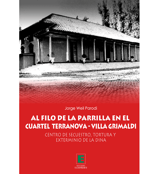 Al filo dela parrilla en el Cuartel Terranova-Villa Grimaldi. Centro de secuestro, tortura y exterminio de la DINA.