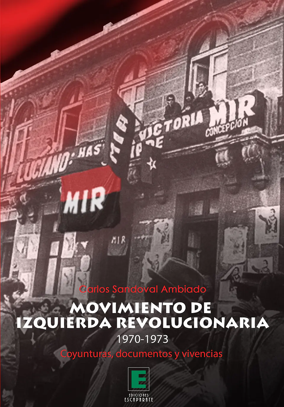 Movimiento de izquierda revolucionaria 1970-1973. Coyunturas, documentos y vivencias. 1