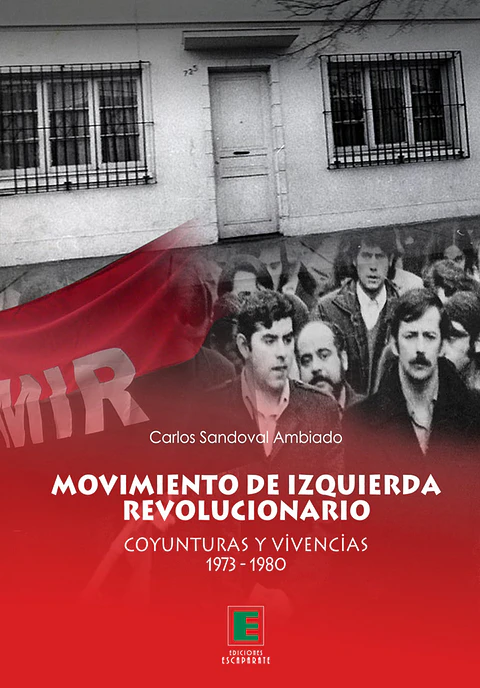 Movimiento de Izquierda Revolucionaria. Coyunturas y vivencias 1973-1980.