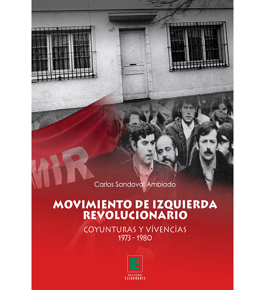 Movimiento de Izquierda Revolucionaria. Coyunturas y vivencias 1973-1980.
