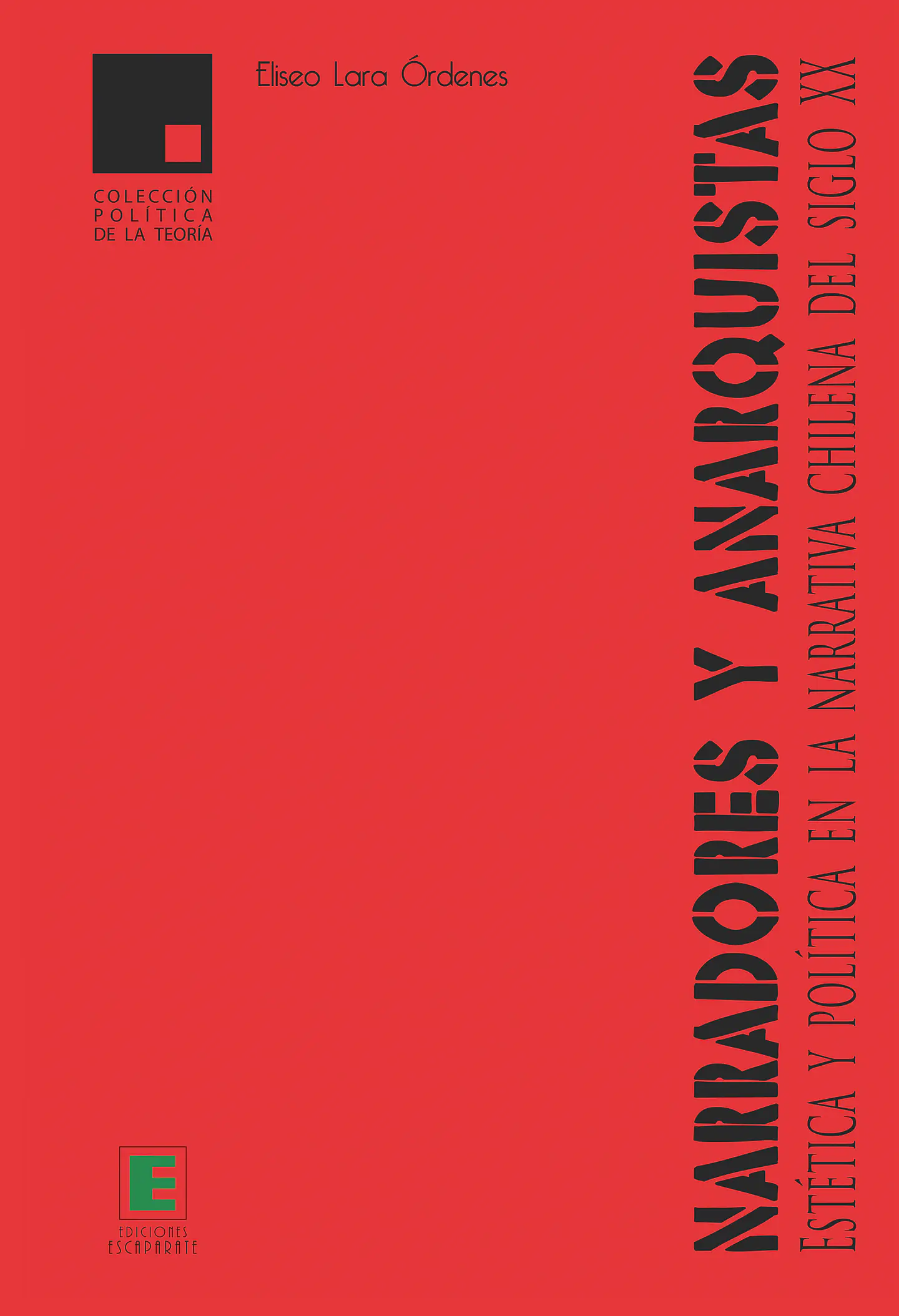 Narradores y anarquistas. Estética y política en la narrativa chilena del Siglo XX. 1