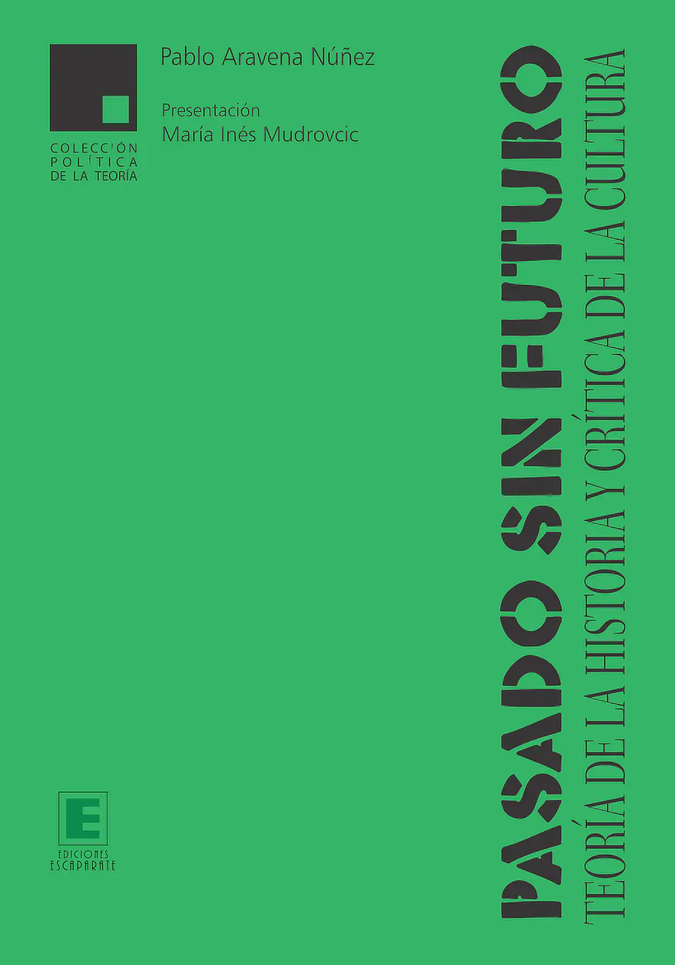Pasado sin futuro. Teoría de la historia y crítica de la cultura 1