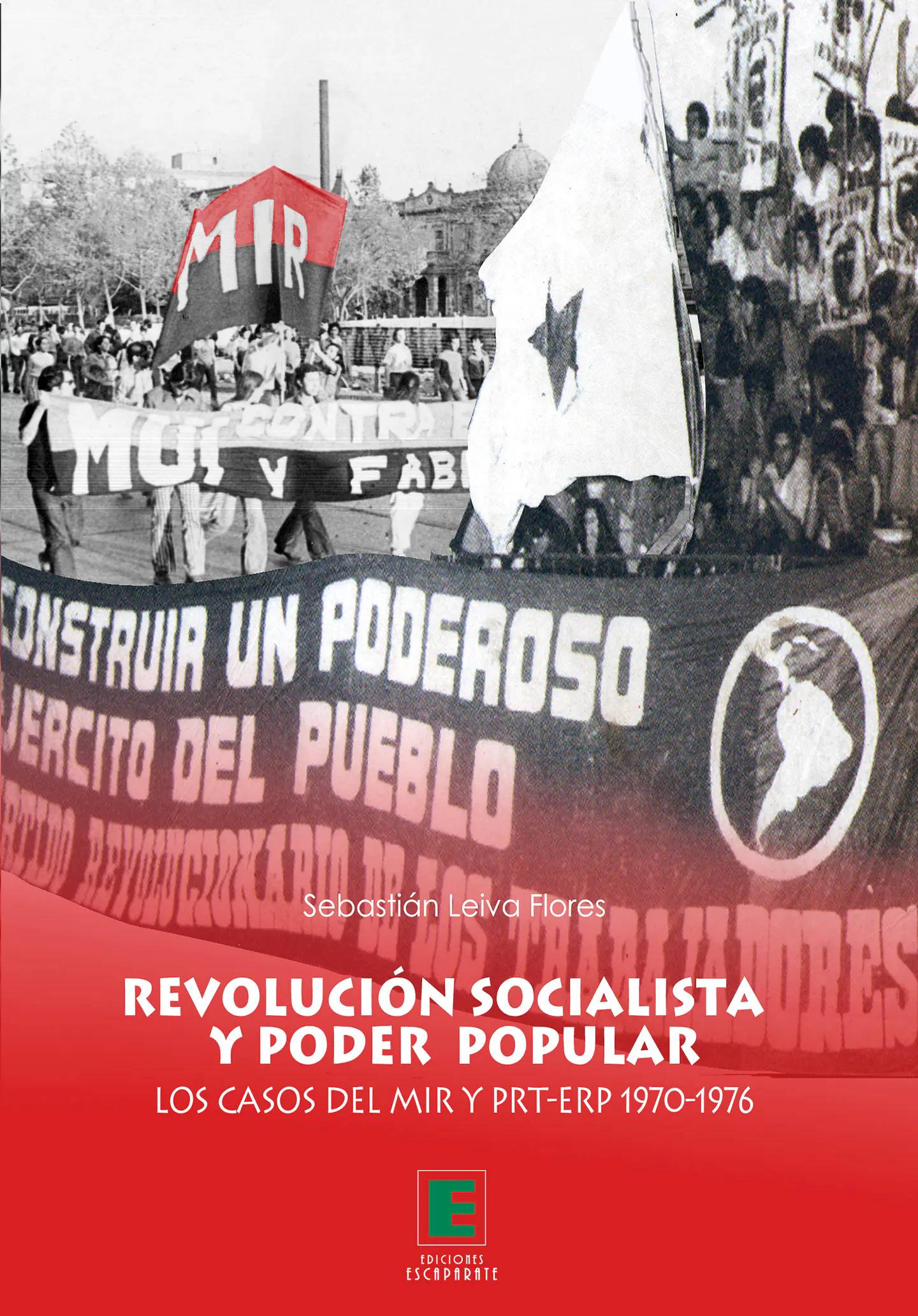  Revolución socialista y poder popular. Los casos del MIR y PRT-ERP 1970-1976 1