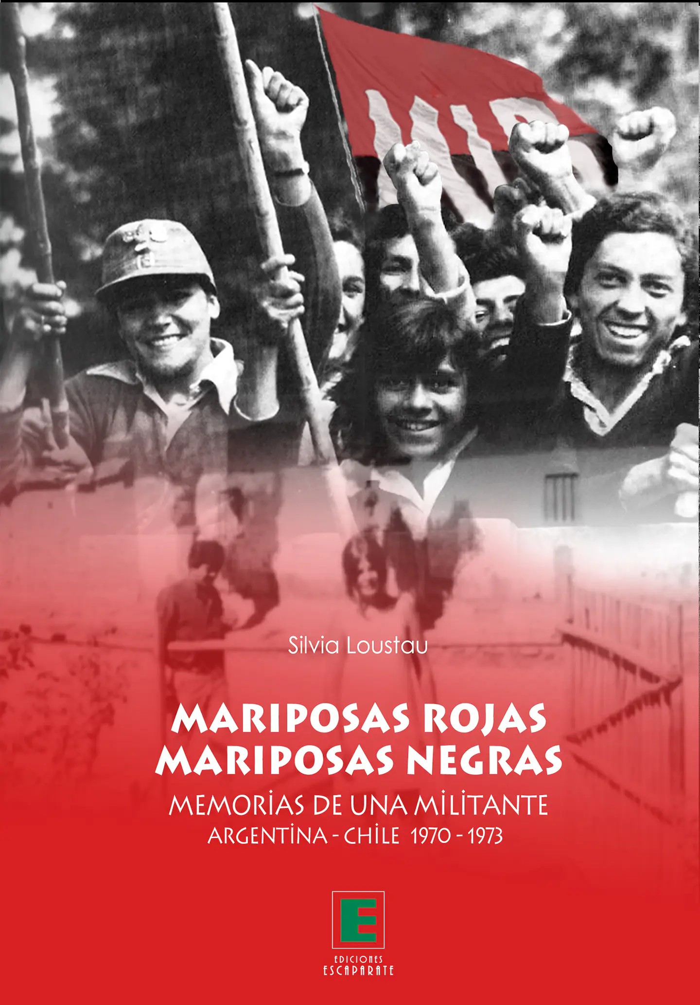 Mariposas rojas, mariposas negras. Memoria de una militante / Argentina - Chile 1970-1973 1